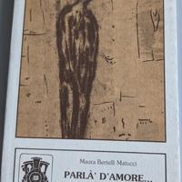 M. Bertelli Matucci, Parlà d'amore. a modo mio