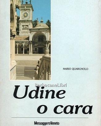 Quargnolo, Udine o cara. Ricordi friulani, 1989
