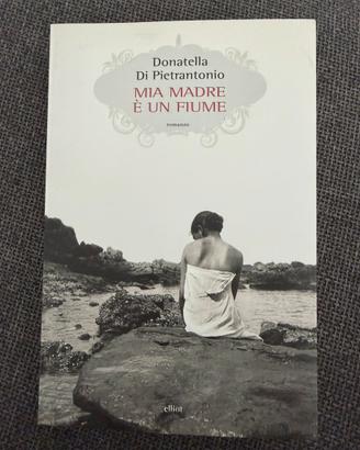 Mia madre è un fiume di Donatella Di Pietrantonio