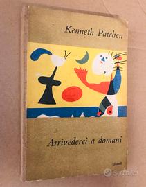 Kenneth Patchen - Arrivederci a domani
