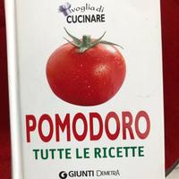 Libro cucinare pomodoro. Tutte le ricette