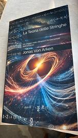 La teoria delle stringhe Jonas Von Arken
