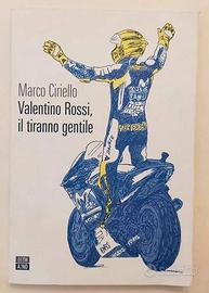 Valentino Rossi, il tiranno gentile Marco Ciriello
