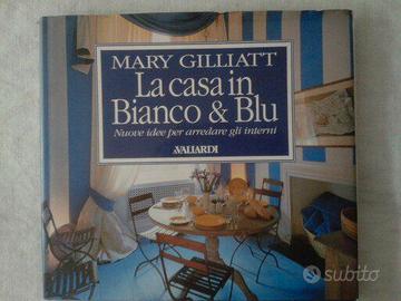 LIBRO LA CASA IN BIANCO & BLU  di Mary Gilliatt