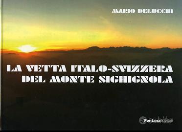 Delucchi LA VETTA ITALO-SVIZZERA DEL MONTE SIGHIGN