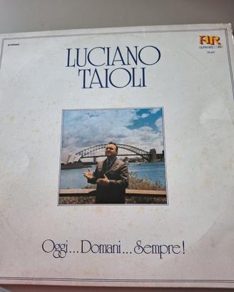 Vinile Luciano Taioli – Oggi, Domani, Sempre!