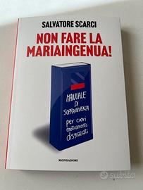 Libro Scarci Non fare la Mariaingenua! Nuovo