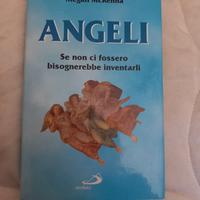 ANGELI. Se non ci fossero bisognerebbe inventarli