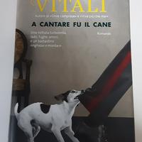 A cantare fu il Cane - Andrea Vitali  Garzanti