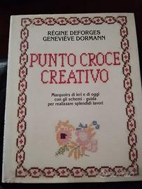 "Punto croce creativo - R. Deforges G. Dormann"