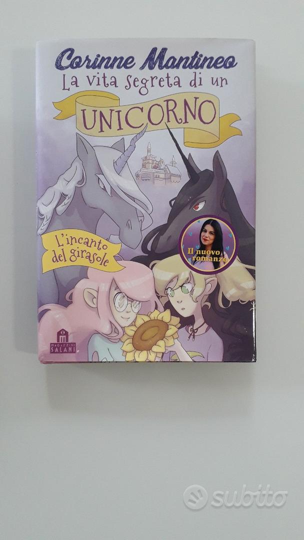 La vita segreta di un unicorno. L'incanto del girasole di Corinne Mantineo  - ebook - Magazzini Salani Romanzi - Il Libraio