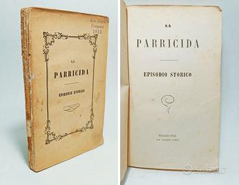 LA PARRICIDA, EPISODIO STORICO - 1866