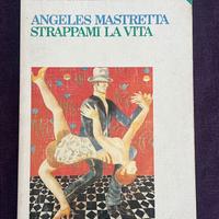 Strappami la vita di Angeles Mastretta