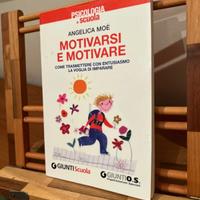 Psicologia e Scuola. Motivarsi e motivare, Giunti