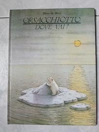 Orsacchiotto dove vai? Di Hans de Beer