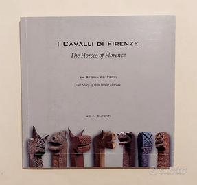 I cavalli di Firenze.La storia dei Ferri di Supert