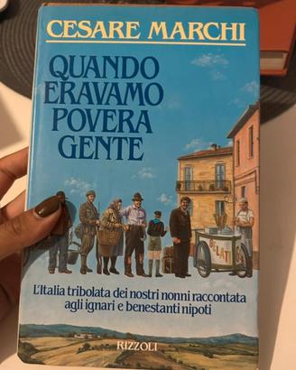 Quando eravamo povera gente - Cesare Marchi