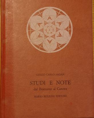 STUDI E NOTE dal Bramante al Canova - G.C.Argan