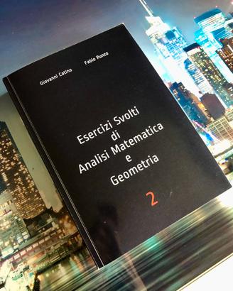 Esercizi svolti Analisi Matematica e Geometria 2