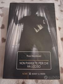 Non piangete per chi ha ucciso - Ross MacDonald