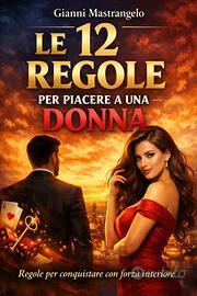 Le 12 Regole per Piacere alle Donne