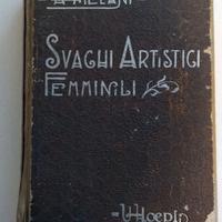 Libro Antico "Svaghi Artistici Femminili"