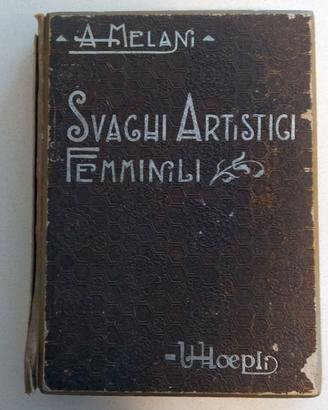 Libro Antico "Svaghi Artistici Femminili"
