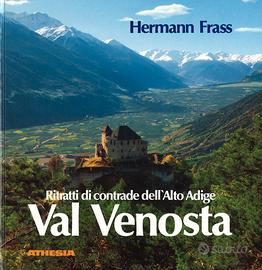 Val Venosta. Ritratti di contrade dell'alto adige