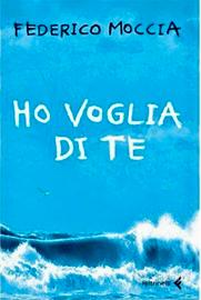 ho v o g l i a di te - Federico Moccia