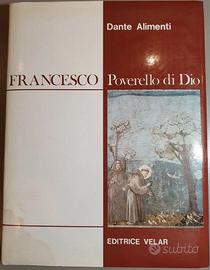 Francesco. Poverello di Dio Alimenti Dante -