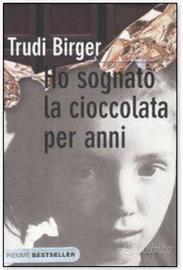 Ho sognato la cioccolata per anni - Trudi Birger