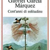 Gabriel Garcia Marquez, "Cent'anni di solitudine"