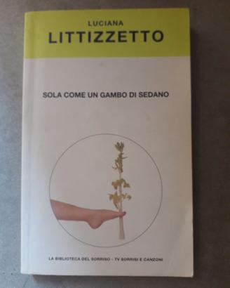 LIBRO "SOLA COME UN GAMBO DI SEDANO" L.LITTIZZETTO
