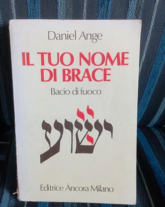 daniel Ange - il tuo nome di brace -bacio di fuoco