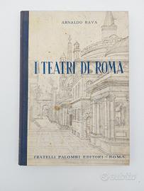 I teatri di Roma- Arnaldo Rava 1953 libro raro