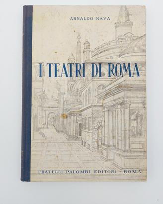 I teatri di Roma- Arnaldo Rava 1953 libro raro