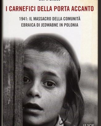 I CARNEFICI DELLA PORTA ACCANTO Ebrei Polonia 1941