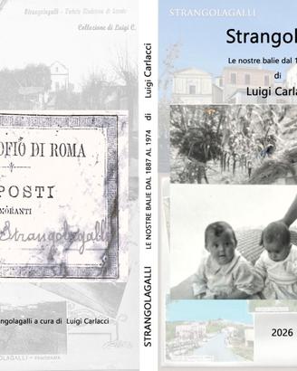 "Strangolagalli  Le nostre balie dal 1887 al 1974"