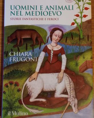 Uomini e animali nel Medioevo. Chiara Frugoni