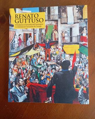 Guttuso. Il realismo e l'attualità dell'immagine.