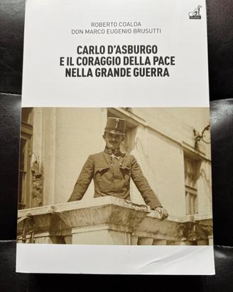 CARLO D'ASBURGO E IL CORAGGIO DELLA PACE