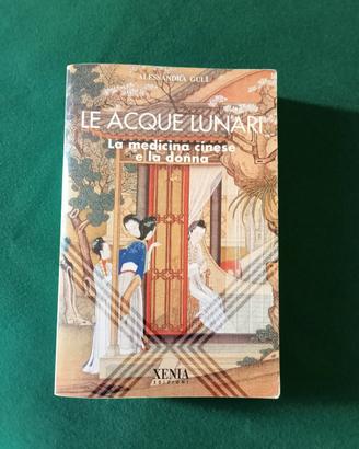 Le acque lunari.la medicina cinese e la donna.A.Gu