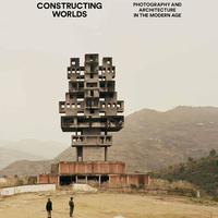 Constructing Worlds: Photography and Architecture