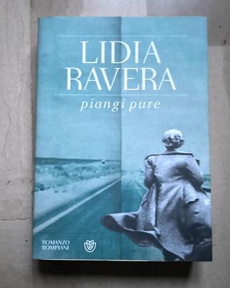 Libro Piangi pure di Lidia Ravera