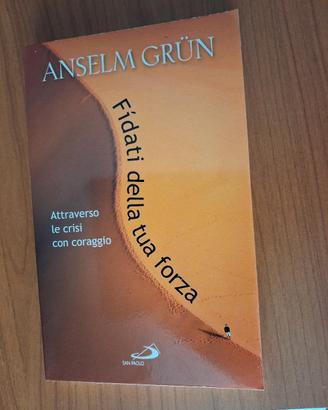 Fidati della tua forza di Amselm Grun