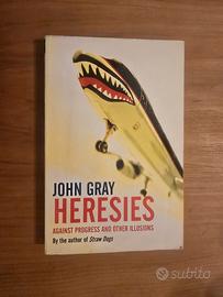 John Gray, Heresies Against Progress And Illusions