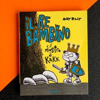 Libro Il re bambino e il mostro di Kakk Andy Riley