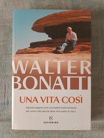 Walter Bonatti " una vita così"