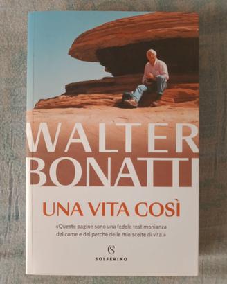 Walter Bonatti " una vita così"