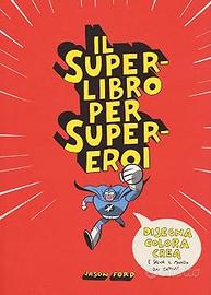 Il superlibro per supereroi. Ediz. illustrata